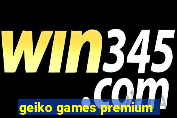 geiko games premium